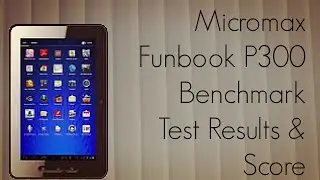 Micromax Funbook P300 Benchmark Test Results & Score - Android ICS Tablet - PhoneRadar