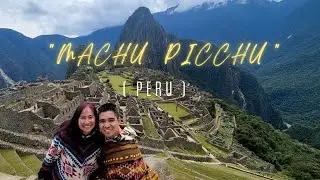 Machu Picchu | Tagalog Vlog | Peru
