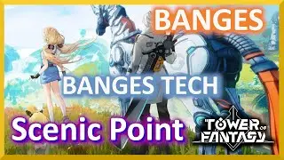 Banges Tech - Banges - Scenic Point - Tower Of Fantasy