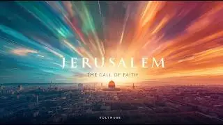 Anthem - Jerusalem - The Call of Faith | VOLTMUSE