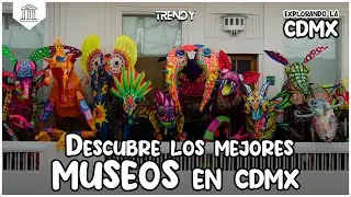 Los mejores museos en la CDMX