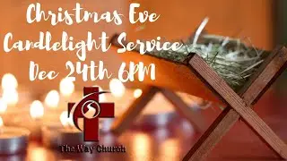 The Way Church Christmas Eve Service 2021