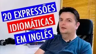20 Expressões idiomáticas em inglês que usamos muito