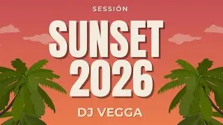 SUNSET 2026 / VERANO MIX ( Reggaeton, DanceHall, Salsa, Timba, Afro House, Dembow, Villera, Electro.