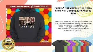Funny A Rob Zombie Film Three From Hell Coming 2019 Friends Shirt