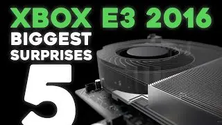 Xbox E3 2016: 5 Biggest Surprises