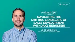 Navigating the Shifting Landscape of Sales Development | Predictable Revenue Podcast