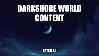 World of Warcraft: Darkshore 8.1 World Content