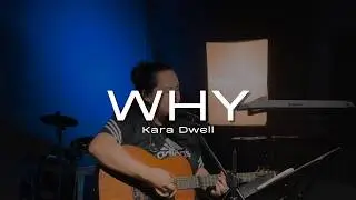 WHY | Kara Dwell | Live Acoustic Jam