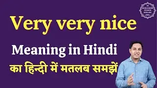 Very very nice meaning in Hindi | Very very nice ka matlab kya hota hai | English to hindi