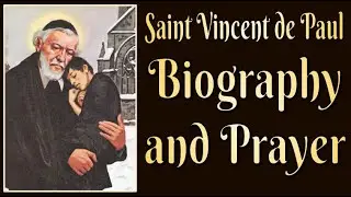 Saint Vincent de Paul Biography and Prayer