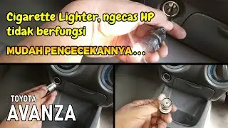 Lighter Avanza tidak berfungsi, ini salah satu penyebabnya...