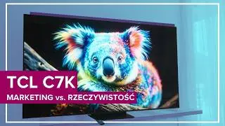 TCL C7K - marketing kontra rzeczywistość