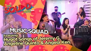 MUSIC SQUAD &bull; HUGOT FEELS FEATURING HUGOT SONGS OF JEREMY, ANGELINE, & ANGELA KEN | The Squad 2022