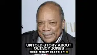 UNTOLD STORY ABOUT QUINCY JONES