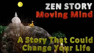ZEN Stories | Reflection Of Mind | A Zen Story About Moving Mind | Zen Stories Animated