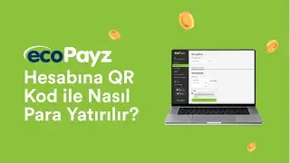 ecoPayz ile Hesabına QRKod ile Nasıl Para Yatırılır?