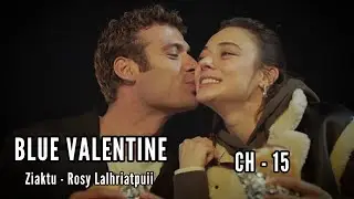 BLUE VALENTINE || Chapter - 15 || Ziaktu - Rosy Lalhriatpuii