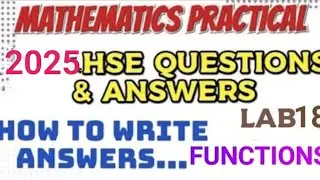 MATHEMATICS PRACTICAL// LAB 18//FUNCTIONS//2025 HSE QUESTIONS AND ANSWERS//VIVA QUESTIONS