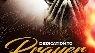 HOW TO BE DEDICATED IN PRAYER - Apostle JB ADAMS