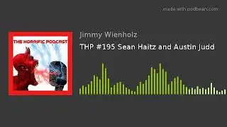 THP #195 Sean Haitz and Austin Judd