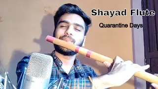Shayad - Love Aaj Kal | Arijit Singh | Flute Cover |Goutam Bhawsar | #21flutetales | 3rd Video