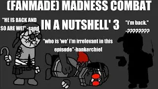 madness combat in a nutshell 3 (fanmade, madness day '25)