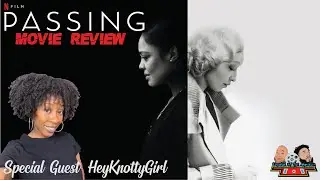 Passing (2021) Movie Review with @HeyKnottyGirl