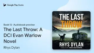 The Last Throw: A DCI Evan Warlow Novel Book 13 by Rhys Dylan &middot; Audiobook preview