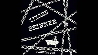 Lizard Skinner - Clawfoot Tub (full album)