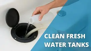 How to Clean Your Boat&rsquo;s Freshwater Tank