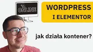 Jak działa kontener w Elementorze | Wordpress Poradnik 2024 - Lekcja 2