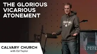 The Glorious Vicarious Atonement - 1 Peter 3:18 - 16019