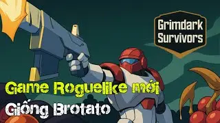 Grimdark Survivors - Game Roguelike mới kh&aacute; giống BROTATO