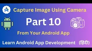 Capture and Display Images in Your Android App | Android Development Tutorial (Part 10)(Hindi)