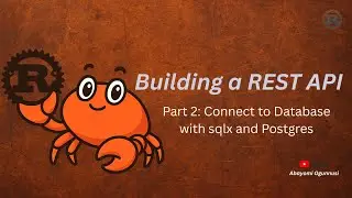 Rust REST API — Часть 2: Подключение к базе данных с использованием SQLx и пула соединений.