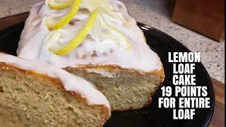 LEMON LOAF CAKE |  WEIGHT WATCHERS DESSERTS | WEIGHT LOSS JOURNEY