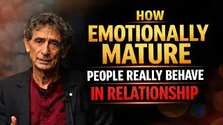 If You See These Signs, You’re Emotionally Mature (Silent Green Flags) | Dr. Gabor Maté