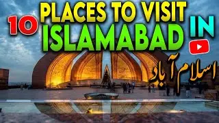Top 10 tourist spots in Islamabad || Best places to visit in Islamabad