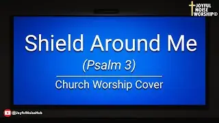 Shield Around Me | Psalm 3 worship (Lyrics) | Church Worship Cover