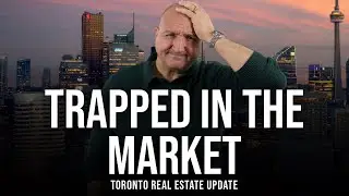 Trapped In The Market (Toronto Real Estate Market Update)