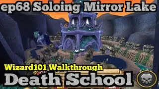 Wizard101 Walkthrough Death School 2025 ep68 Soloing Mirror Lake