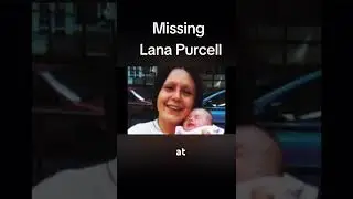 Missing Lana Purcell #britishcrime #unsolvedcrimes #missingcases #crimestories