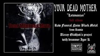 YOUR DEAD MOTHER - ''Lotsmanizer'' /funeral doom/noise metal from Russia/