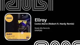 Ellroy - Come Alone (Robert R. Hardy Remix) - Ready Mix Records