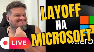 MICROSOFT AUNCIA NOVO LAYOFF MILHARES DEMITIDOS - 06/07/2025 - AO VIVO