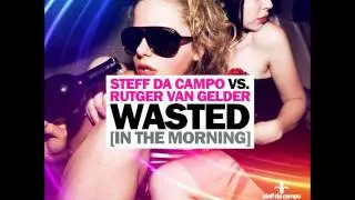 Steff Da Campo vs. Rutger Van Gelder - Wasted (In The Morning) (Extended)