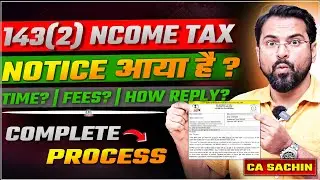 Income Tax Notice 143(2) क्यों आता है? | Reply कैसे करे? | कितना Time लगता है ? | Fees? |