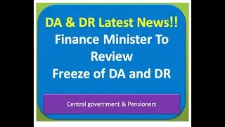 DA & DR Latest News!!Finance Minister To Review Freeze of DA and DR