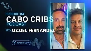 Concierge Services in Cabo San Lucas | CRIB TALK PODCAST | Ep. 4